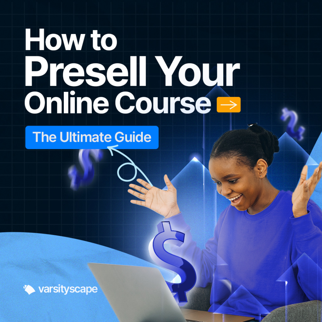 How to Presell Your Online Course- The Ultimate Guide