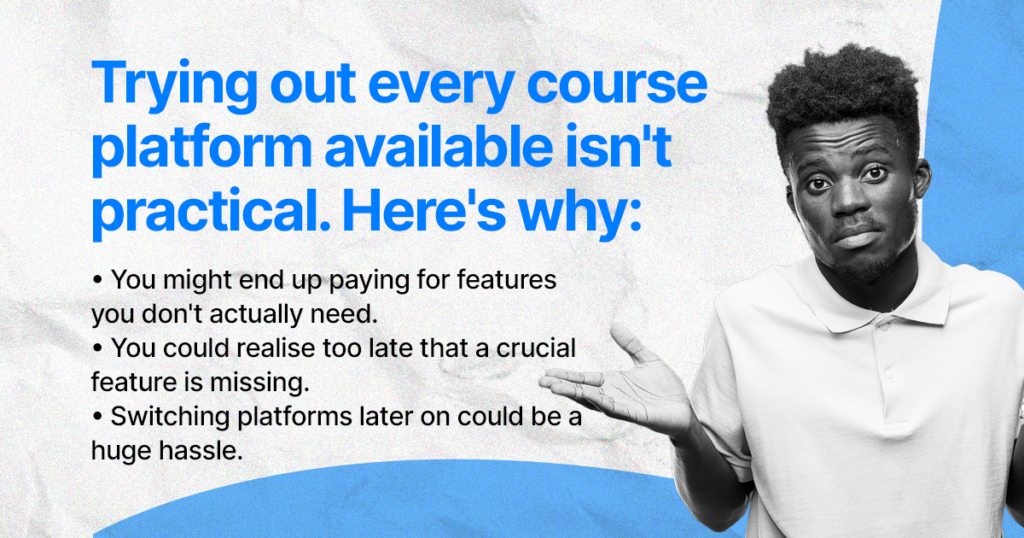 Trying out every course platform available isn't practical.