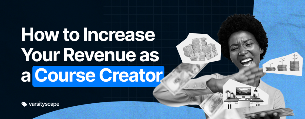 How (7 Strategies) to Increase Your Revenue as a Course Creator